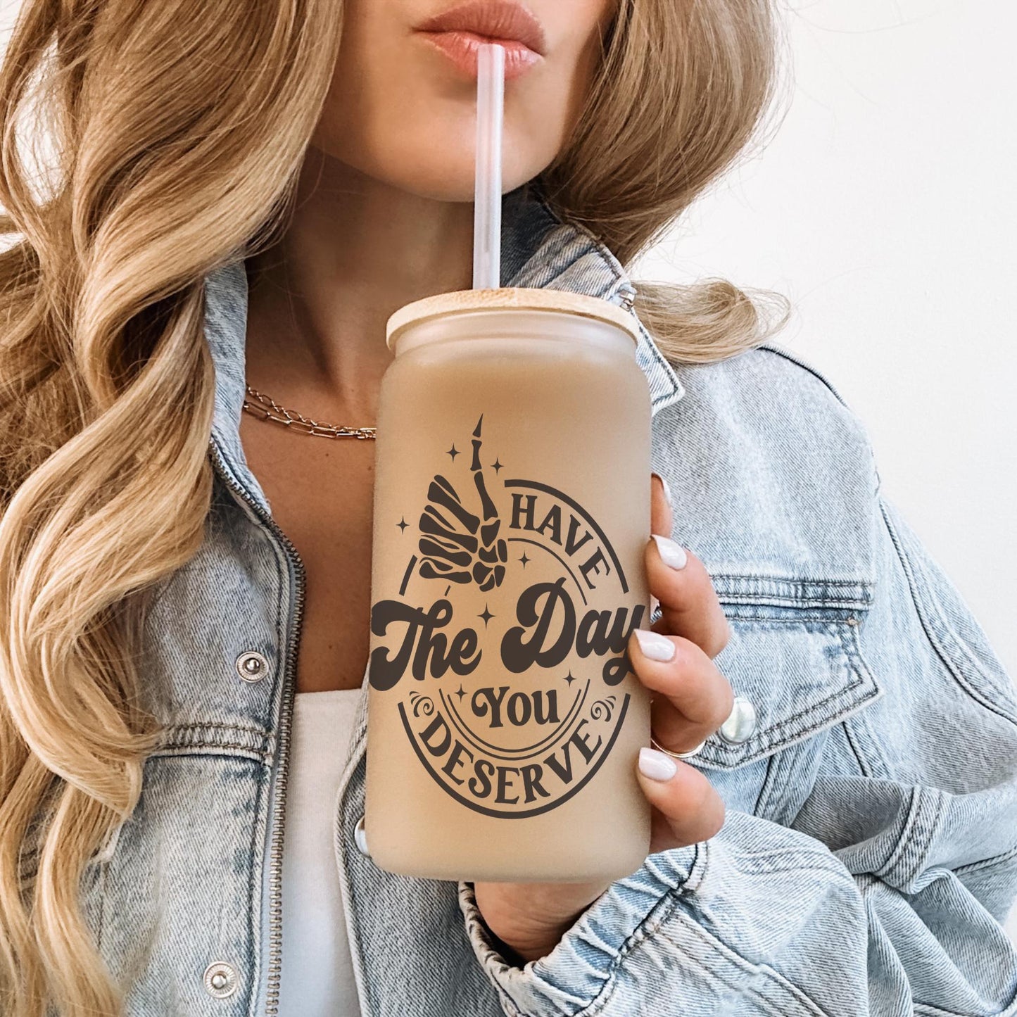 Have The Day You Deserve 16oz, Adult Humor Gift, Sarcastic Gift for Women, Funny Gift, Iced Coffee Glass Cup w/ Reusable Straw & Bamboo Lid