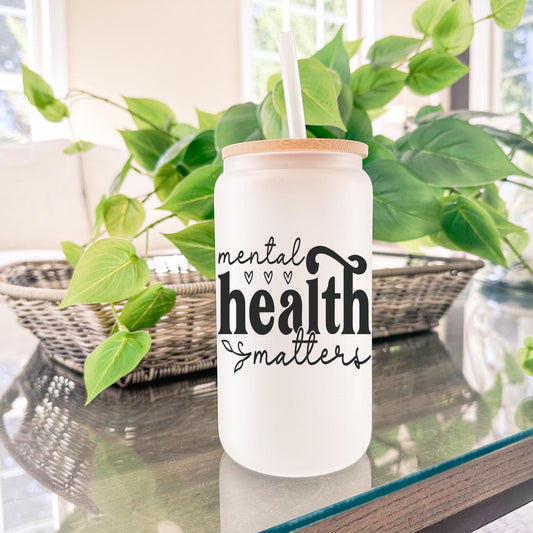 Mental Health Matters 16oz Iced Coffee Cup, Frosted Can Glass, Smoothie Glass, Coffee Cup w/ Straw & Lid.